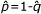p = 1 - q